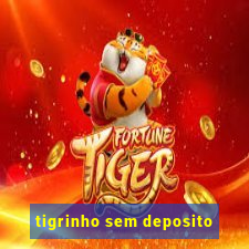 tigrinho sem deposito